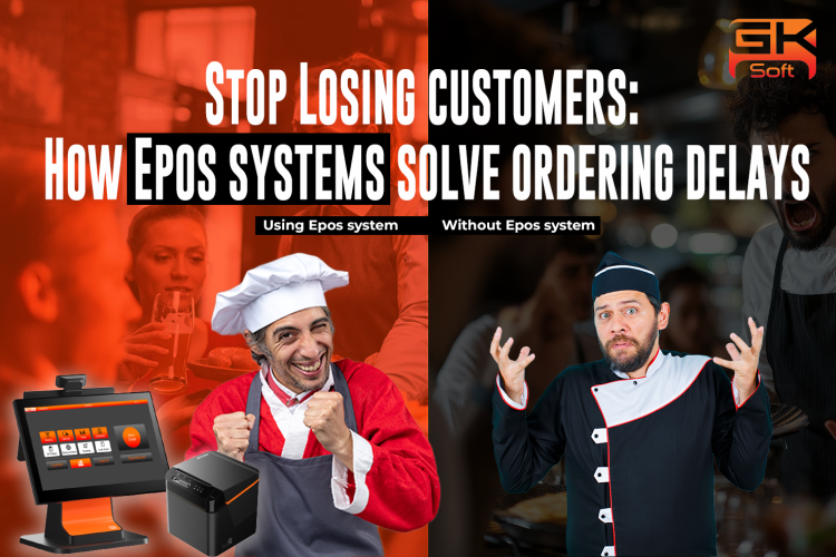 Stop Losing customers: How Epos systems solve ordering delays