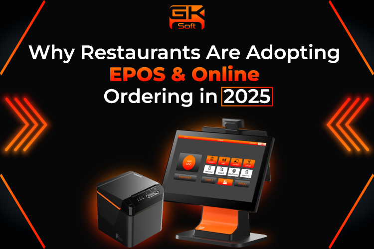 Why Restaurants Are Adopting EPOS & Online Ordering in 2025